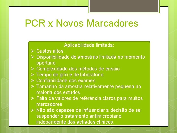 PCR x Novos Marcadores Aplicabilidade limitada: • Baixa sensibilidade inicial PCR • 10 -12