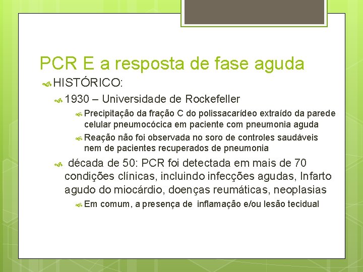 PCR E a resposta de fase aguda HISTÓRICO: 1930 – Universidade de Rockefeller Precipitação