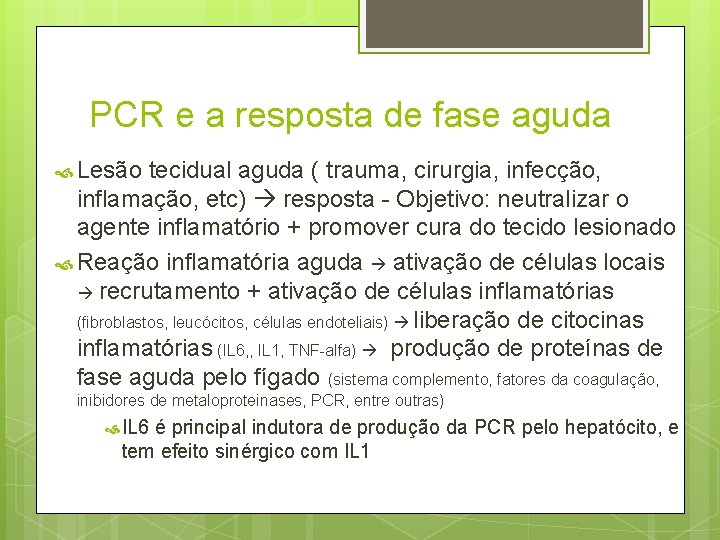 PCR e a resposta de fase aguda Lesão tecidual aguda ( trauma, cirurgia, infecção,