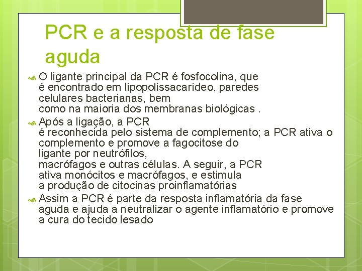 PCR e a resposta de fase aguda O ligante principal da PCR é fosfocolina,