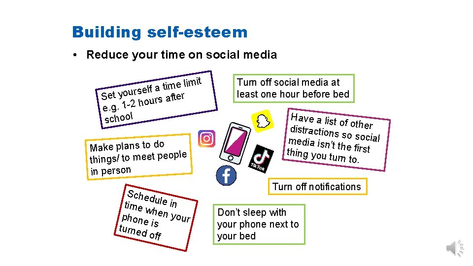 Building self-esteem • Reduce your time on social media imit l e m i