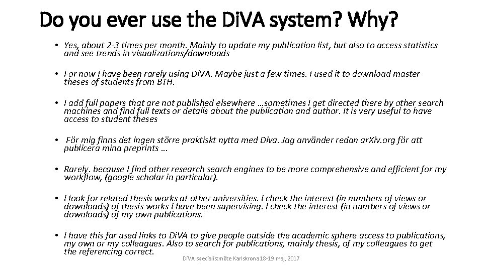 Do you ever use the Di. VA system? Why? • Yes, about 2 -3