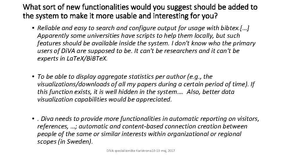 What sort of new functionalities would you suggest should be added to the system