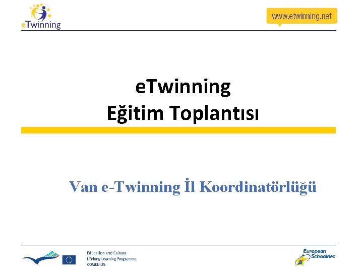 e. Twinning Eğitim Toplantısı Van e-Twinning İl Koordinatörlüğü e. Twinning Eğitim Toplantısı Van e-Twinning İl Koordinatörlüğü