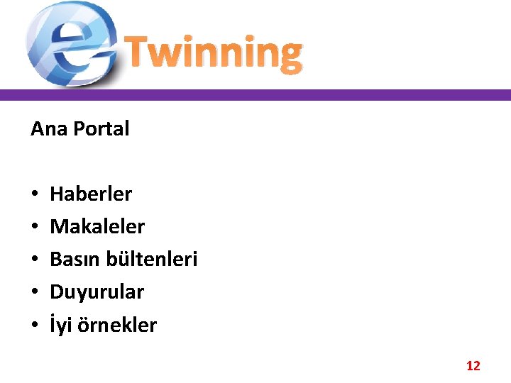 Twinning Ana Portal • • • Haberler Makaleler Basın bültenleri Duyurular İyi örnekler 12 Twinning Ana Portal • • • Haberler Makaleler Basın bültenleri Duyurular İyi örnekler 12