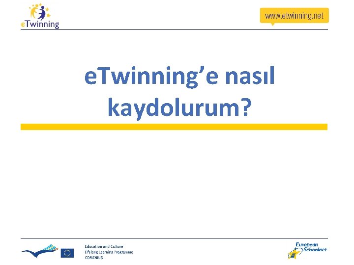 e. Twinning’e nasıl kaydolurum? e. Twinning’e nasıl kaydolurum?