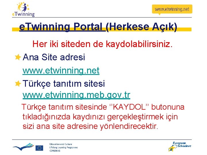 e. Twinning Portal (Herkese Açık) Her iki siteden de kaydolabilirsiniz. Ana Site adresi www. e. Twinning Portal (Herkese Açık) Her iki siteden de kaydolabilirsiniz. Ana Site adresi www.