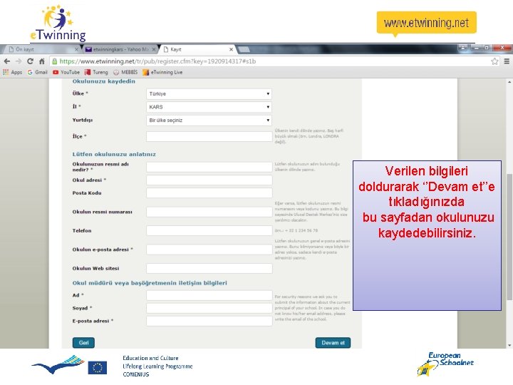 Verilen bilgileri doldurarak ‘’Devam et’’e tıkladığınızda bu sayfadan okulunuzu kaydedebilirsiniz. Verilen bilgileri doldurarak ‘’Devam et’’e tıkladığınızda bu sayfadan okulunuzu kaydedebilirsiniz.