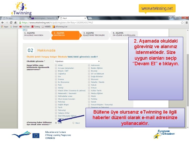 2. Aşamada okuldaki göreviniz ve alanınız istenmektedir. Size uygun olanları seçip ‘’Devam Et’’ e 2. Aşamada okuldaki göreviniz ve alanınız istenmektedir. Size uygun olanları seçip ‘’Devam Et’’ e