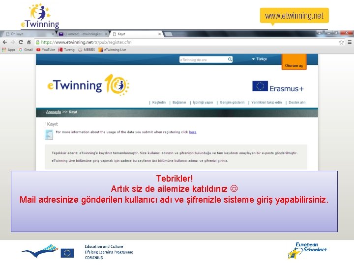 Tebrikler! Artık siz de ailemize katıldınız Mail adresinize gönderilen kullanıcı adı ve şifrenizle sisteme Tebrikler! Artık siz de ailemize katıldınız Mail adresinize gönderilen kullanıcı adı ve şifrenizle sisteme