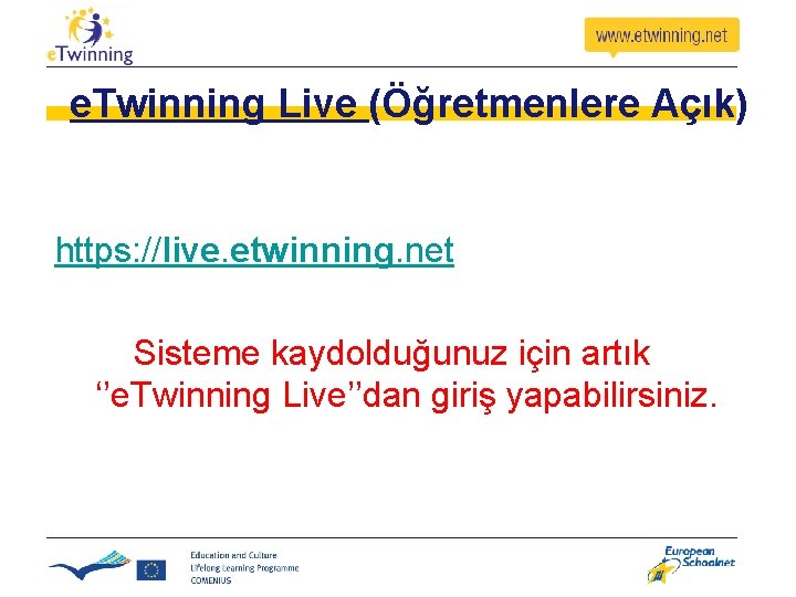 e. Twinning Live (Öğretmenlere Açık) https: //live. etwinning. net Sisteme kaydolduğunuz için artık ‘’e. e. Twinning Live (Öğretmenlere Açık) https: //live. etwinning. net Sisteme kaydolduğunuz için artık ‘’e.