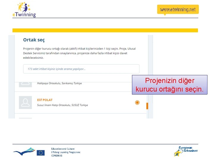 Projenizin diğer kurucu ortağını seçin. Projenizin diğer kurucu ortağını seçin.