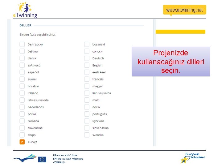 Projenizde kullanacağınız dilleri seçin. Projenizde kullanacağınız dilleri seçin.