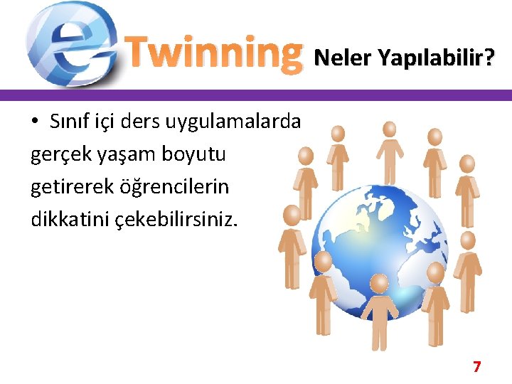 Twinning Neler Yapılabilir? • Sınıf içi ders uygulamalarda gerçek yaşam boyutu getirerek öğrencilerin dikkatini Twinning Neler Yapılabilir? • Sınıf içi ders uygulamalarda gerçek yaşam boyutu getirerek öğrencilerin dikkatini
