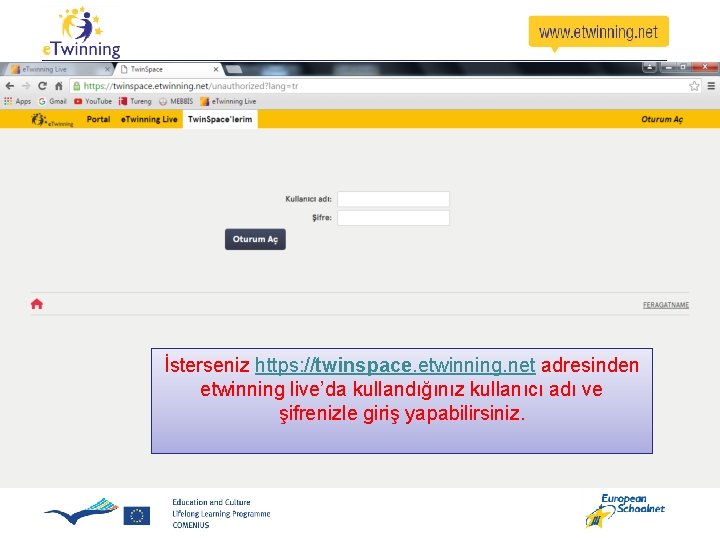 İsterseniz https: //twinspace. etwinning. net adresinden etwinning live’da kullandığınız kullanıcı adı ve şifrenizle giriş İsterseniz https: //twinspace. etwinning. net adresinden etwinning live’da kullandığınız kullanıcı adı ve şifrenizle giriş