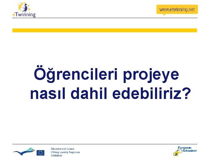 Öğrencileri projeye nasıl dahil edebiliriz? Öğrencileri projeye nasıl dahil edebiliriz?