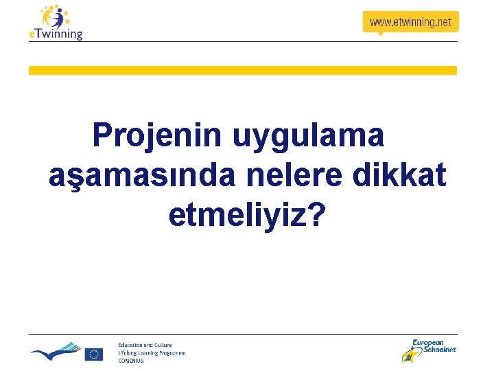 Projenin uygulama aşamasında nelere dikkat etmeliyiz? Projenin uygulama aşamasında nelere dikkat etmeliyiz?