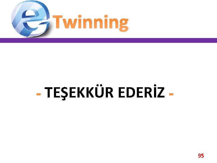 Twinning - TEŞEKKÜR EDERİZ - 95 Twinning - TEŞEKKÜR EDERİZ - 95