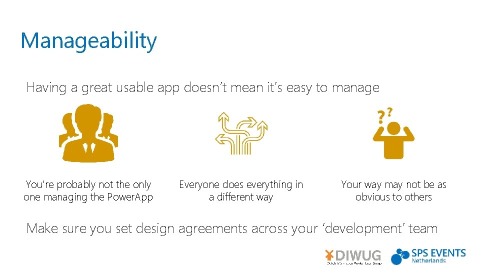 Manageability Having a great usable app doesn’t mean it’s easy to manage You’re probably