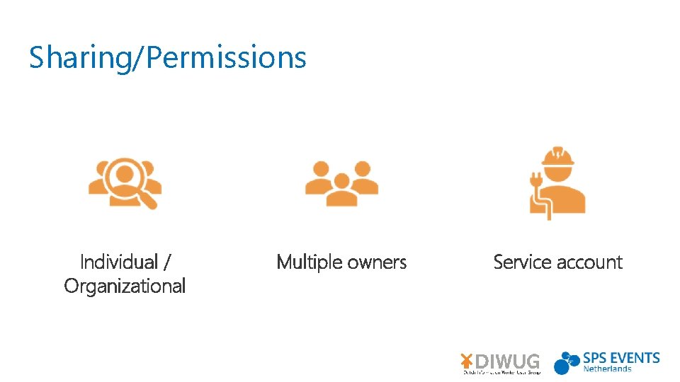 Sharing/Permissions Individual / Organizational Multiple owners Service account 