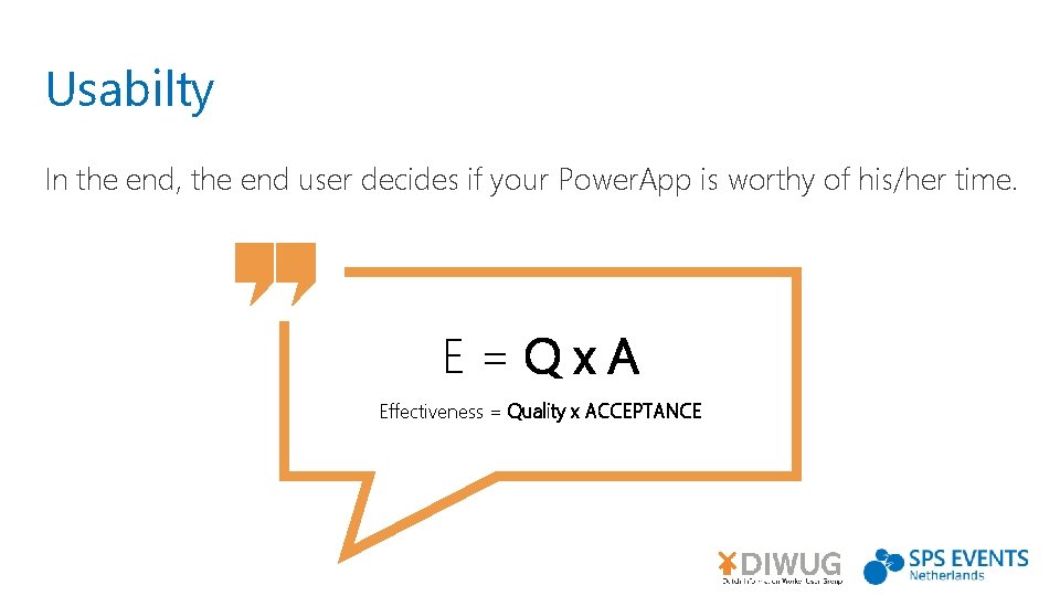 Usabilty In the end, the end user decides if your Power. App is worthy