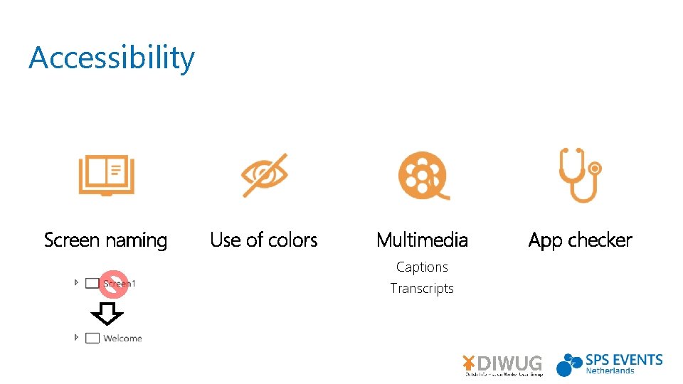 Accessibility Screen naming Use of colors Multimedia Captions Transcripts App checker 