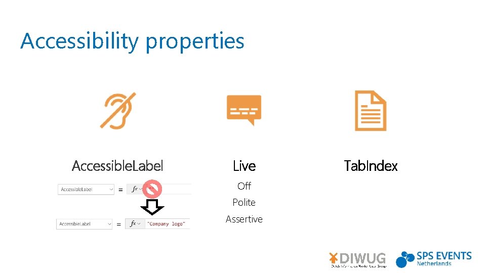 Accessibility properties Accessible. Label Live Off Polite Assertive Tab. Index 