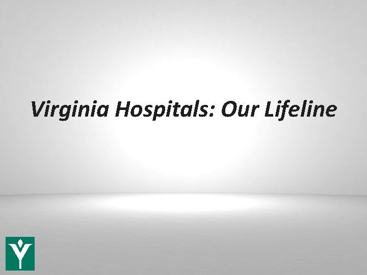 Virginia Hospitals: Our Lifeline 