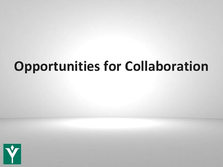 Opportunities for Collaboration 