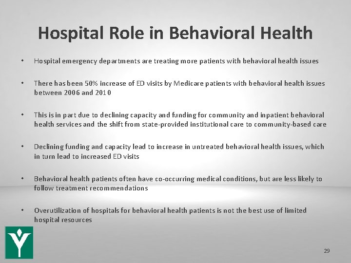 Hospital Role in Behavioral Health • Hospital emergency departments are treating more patients with