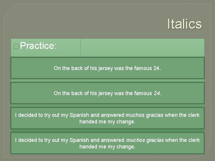 Italics �Practice: On the back of his jersey was the famous 24. I decided