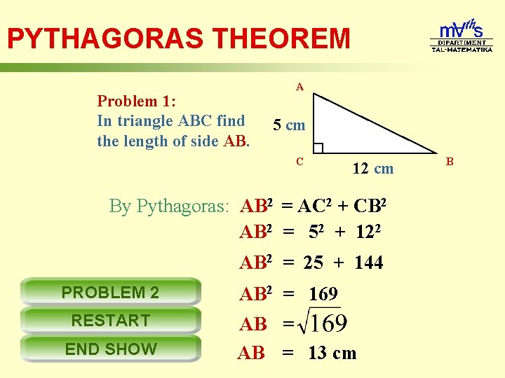 PYTHAGORAS THEOREM Problem 1: In triangle ABC find the length of side AB. A