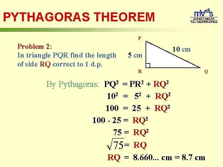 PYTHAGORAS THEOREM P Problem 2: In triangle PQR find the length of side RQ