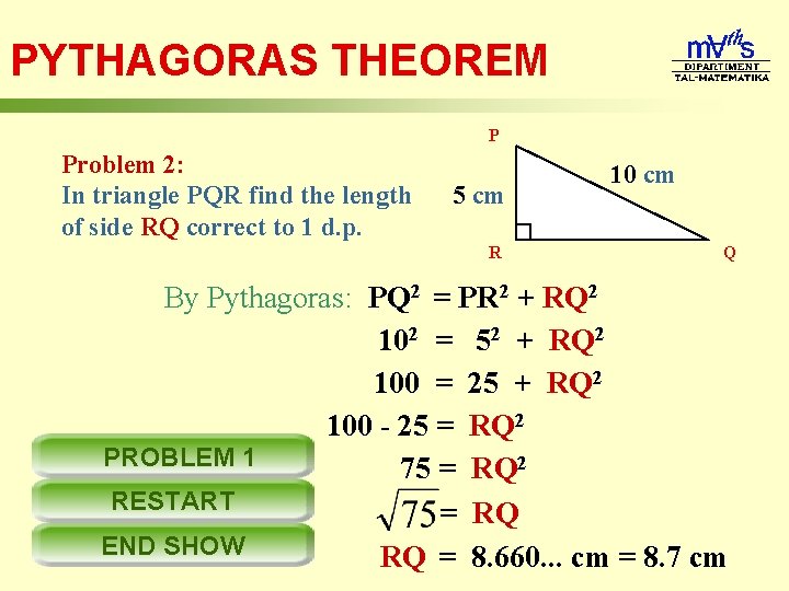 PYTHAGORAS THEOREM P Problem 2: In triangle PQR find the length of side RQ