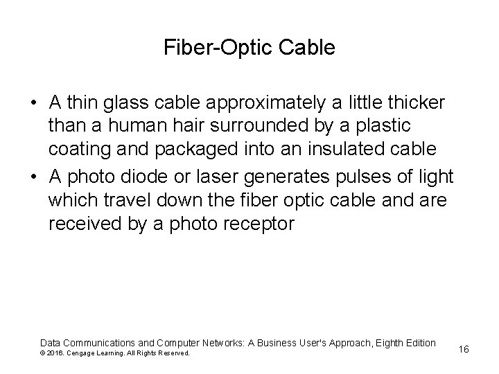 Fiber-Optic Cable • A thin glass cable approximately a little thicker than a human