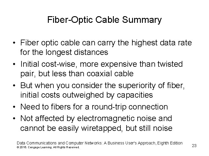 Fiber-Optic Cable Summary • Fiber optic cable can carry the highest data rate for