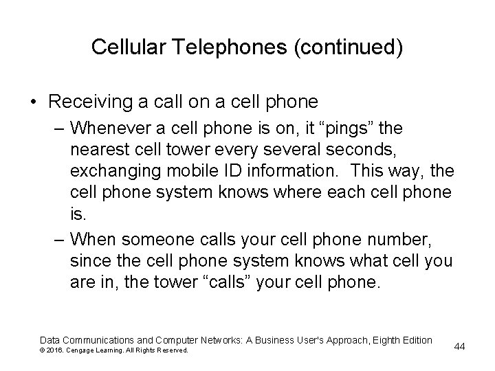 Cellular Telephones (continued) • Receiving a call on a cell phone – Whenever a