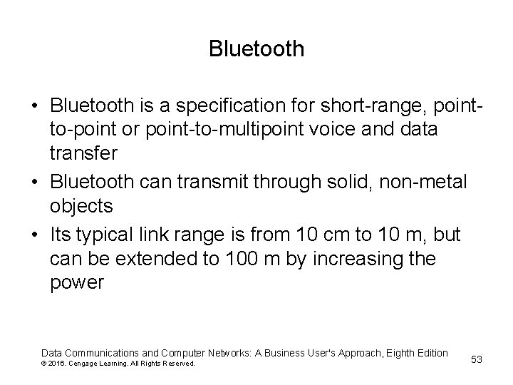 Bluetooth • Bluetooth is a specification for short-range, pointto-point or point-to-multipoint voice and data