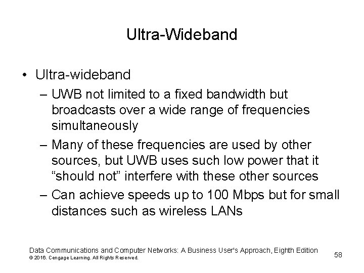 Ultra-Wideband • Ultra-wideband – UWB not limited to a fixed bandwidth but broadcasts over