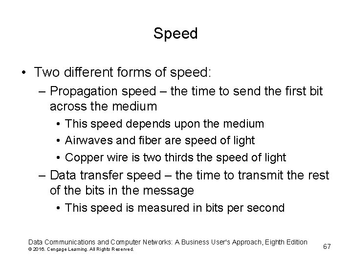 Speed • Two different forms of speed: – Propagation speed – the time to