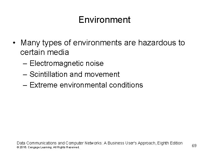 Environment • Many types of environments are hazardous to certain media – Electromagnetic noise