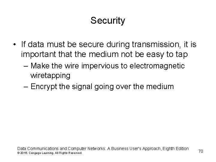 Security • If data must be secure during transmission, it is important that the