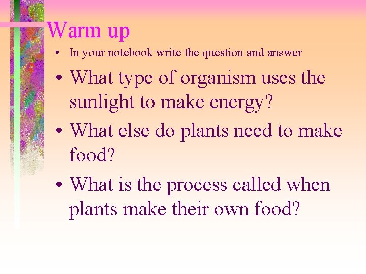 Warm up • In your notebook write the question and answer • What type