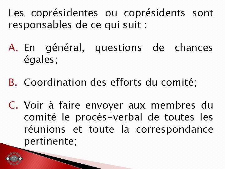 Les coprésidentes ou coprésidents sont responsables de ce qui suit : A. En général,