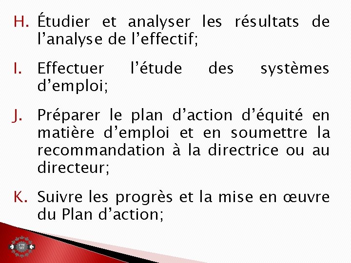 H. Étudier et analyser les résultats de l’analyse de l’effectif; I. Effectuer d’emploi; l’étude