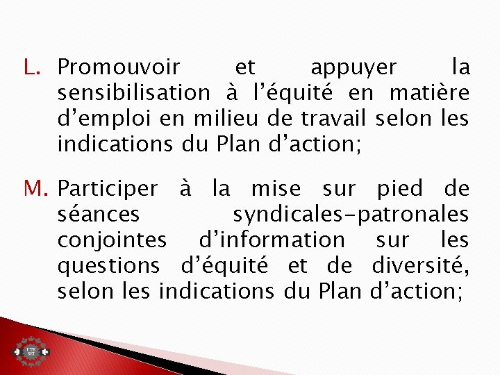 L. Promouvoir et appuyer la sensibilisation à l’équité en matière d’emploi en milieu de