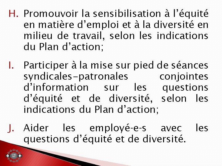 H. Promouvoir la sensibilisation à l’équité en matière d’emploi et à la diversité en