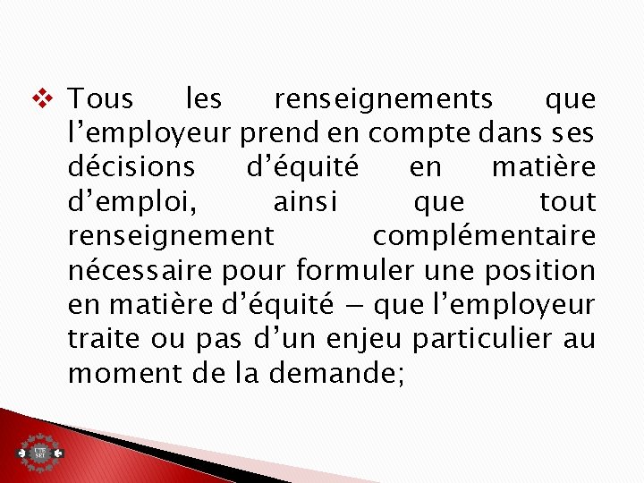 v Tous les renseignements que l’employeur prend en compte dans ses décisions d’équité en