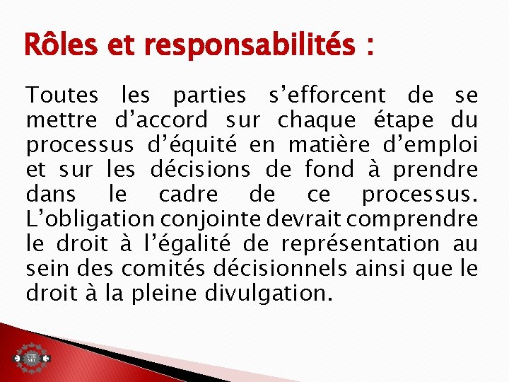 Rôles et responsabilités : Toutes les parties s’efforcent de se mettre d’accord sur chaque