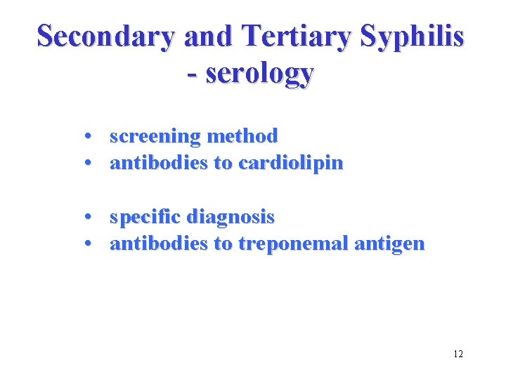 Secondary and Tertiary Syphilis - serology • screening method • antibodies to cardiolipin •